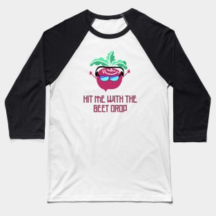 Drop the Beet Baseball T-Shirt